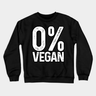 Zero Percent Vegan, 0% Vegan, I Love Meat,  BBQ Meat Rules, Meat Lover Crewneck Sweatshirt